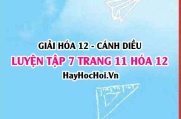 Giải luyện tập 7 trang 11 Hóa 12 Cánh Diều SGK